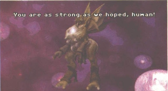 „You are as strong as we hoped, human!”