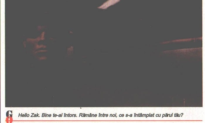 Cyberia 2 — a near-black in-game shot of Zak's face, printed caption: "Hello Zak. Bine te-ai întors. Rămâne între noi, ce s-a întâmplat cu părul tău?"