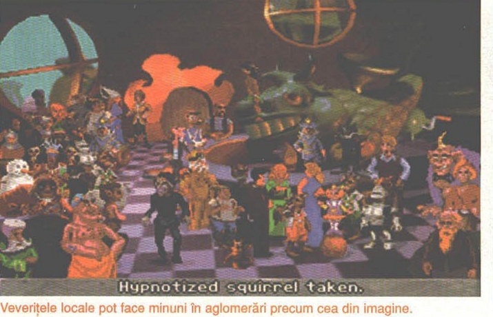 Carnaval din Kyrandia, în-joc: „Hypnotized squirrel taken.", printat: „Veverițele locale pot face minuni în aglomerări precum cea din imagine."
