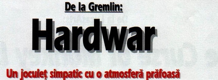 De la Gremlin: Hardwar — Un joculeț simpatic cu o atmosferă prăfoasă