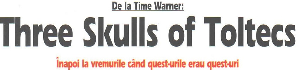 Bannerul „De la Time Warner: Three Skulls of Toltecs"