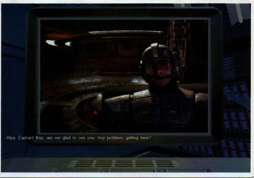 „Hiya, Captain! Boy, are we glad to see you. Any problems getting here?"