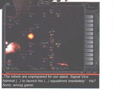 „The rebels are unprepared for our atack. Signal Vice Admiral (...) to launch his (...) squadrons imediately" . Ha? Sorry, wrong game.