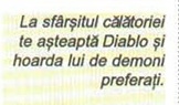 La sfârșitul călătoriei te așteaptă Diablo și hoarda lui de demoni preferați.