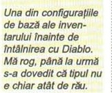 Una din configurațiile de bază ale inventarului înainte de întâlnirea cu Diablo. Mă rog, până la urmă s-a dovedit că tipul nu e chiar atât de rău.