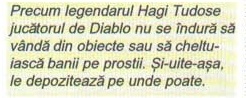 Precum legendarul Hagi Tudose jucătorul de Diablo nu se îndură să vândă din obiecte sau să cheltuiască banii pe prostii. Și-uite-așa, le depozitează pe unde poate.