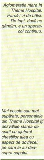 Coloana galbenă de margine cu cele două comentarii ale autorului: „Aglomerație mare în Theme Hospital. Parcă-i zi de bâlci. De fapt, dacă ne gândim, e un spectacol continuu." și „Mai vesele sau mai supărate, personajele din Theme Hospital îți dezvăluie starea de spirit cu ajutorul chestiilor alea cu aspect de dovlecei, pe care le au deasupra capului."