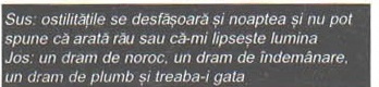 Banda de legendă a coloanei din stânga: „Sus: ostilitățile se desfășoară și noaptea și nu pot spune că arată rău sau că-mi lipsește lumina / Jos: un dram de noroc, un dram de îndemânare, un dram de plumb și treaba-i gata"