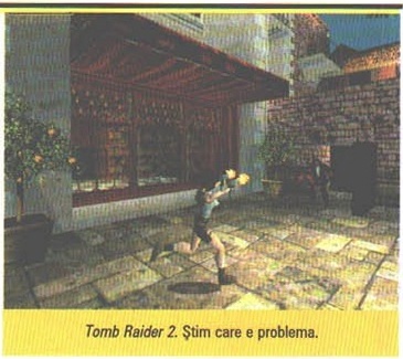 Tomb Raider 2. Știm care e problema.