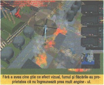 Fără a avea cine știe ce efect vizual, fumul și flăcările au proprietatea că nu îngreunează prea mult engine - ul.