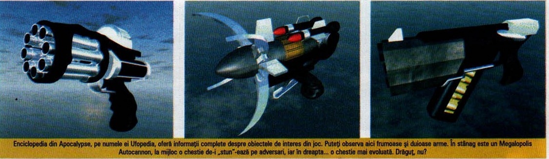 Enciclopedia din Apocalypse, pe numele ei Ufopedia, oferă informații complete despre obiectele de interes din joc. Puteți observa aici frumoase și duioase arme. În stânag este un Megalopolis Autocannon, la mijloc o chestie de-i „stun"-ează pe adversari, iar în dreapta... o chestie mai evoluată. Drăguț, nu?