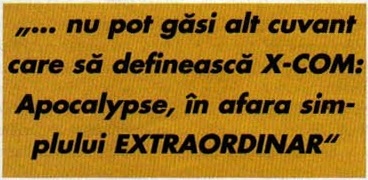 Panou portocaliu cu citat: „... nu pot găsi alt cuvant care să definească X-COM: Apocalypse, în afara simplului EXTRAORDINAR"
