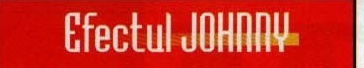 Titlul casetei laterale: „Efectul JOHNNY”