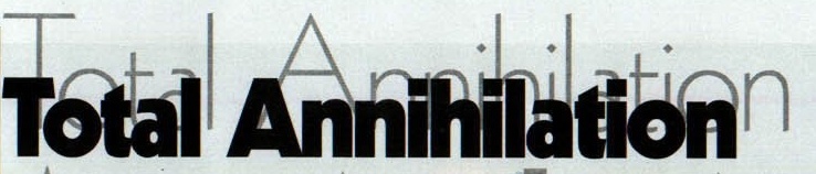 Titlul-grafic al articolului: „Total Annihilation", cules aldin peste un contur-fantomă al aceluiași cuvânt