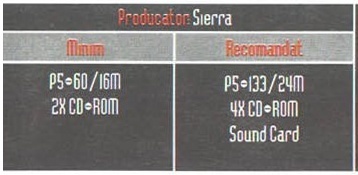 Caseta neagră de specificații: „Producator: Sierra"; Minim — P5÷60/16M, 2X CD÷ROM; Recomandat — P5÷133/24M, 4X CD÷ROM, Sound Card