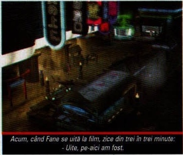 Acum, când Fane se uită la film, zice din trei în trei minute: - Uite, pe-aici am fost.