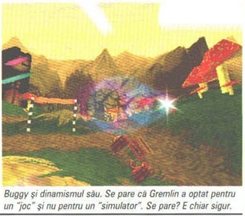 Buggy și dinamismul său. Se pare că Gremlin a optat pentru un “joc” și nu pentru un “simulator”. Se pare? E chiar sigur.