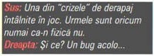 Sus: Una din "crizele" de derapaj întâlnite în joc. Urmele sunt oricum numai ca-n fizică nu. Dreapta: Și ce? Un bug acolo...