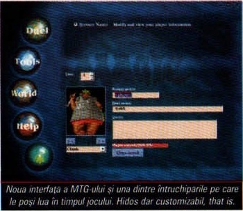 Noua interfața a MTG-ului și una dintre întruchipările pe care le poși lua în timpul jocului. Hidos dar customizabil, that is.