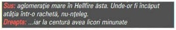 Banda de legendă de sub captura mare, cu ambele legende ale paginii: „Sus: aglomerație mare în Hellfire ăsta. Unde-or fi încăput atâția într-o rachetă, nu-nțeleg.” și „Dreapta: ...iar la centura avea licori minunate”