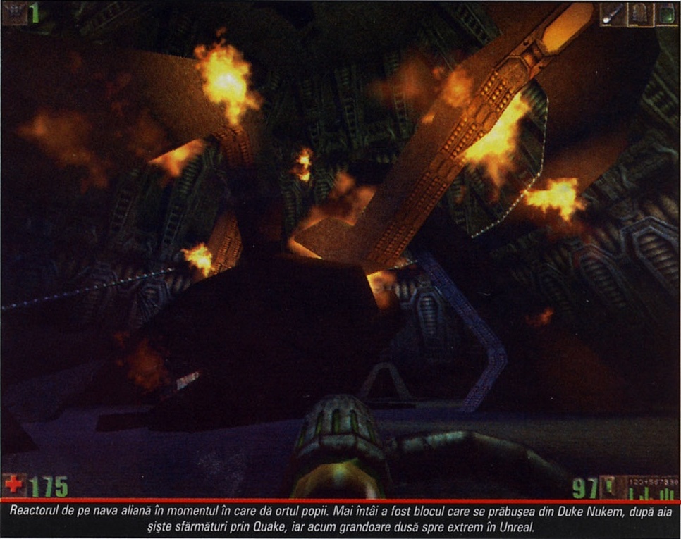 Reactorul de pe nava aliană în momentul în care dă ortul popii. Mai întâi a fost blocul care se prăbușea din Duke Nukem, după aia șiște sfărmături prin Quake, iar acum grandoare dusă spre extrem în Unreal.