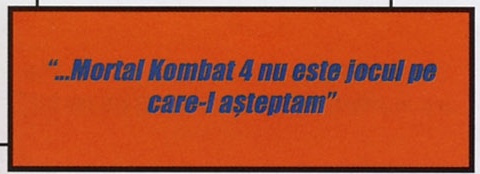 Caseta portocalie cu citatul din colțul interior de sus: „...Mortal Kombat 4 nu este jocul pe care-l așteptam”