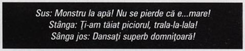Banda de legende de pe pagina 41: Sus: Monstru la apă! Nu se pierde că e...mare! / Stânga: Ți-am tăiat piciorul, trala-la-lala! / Sânga jos: Dansați superb domnițoară!