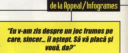 Tab "de la Appeal/Infogrames" și caseta galbenă de pull-quote: "Eu v-am zis despre un joc frumos pe care, sincer... îl aștept. Să vă placă și vouă, da?"