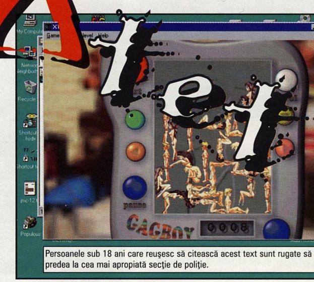 Captură de ecran: fereastră Windows 95 cu jocul "Xtet" (parodie de Tetris), sigla desenată de mână "tet" suprapusă peste fereastră, personaje umane goale ca piese de joc, contor "0008" și sigla "GAGBOY"; cutie cu textul "Persoanele sub 18 ani care reușesc să citească acest text sunt rugate să se predea la cea mai apropiată secție de poliție."
