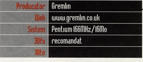 General Info: Producator: Gremlin · Web: www.gremlin.co.uk · Sistem: Pentium 166MHz/16Mo · 3Dfx: recomandat · Alte: (necompletat)