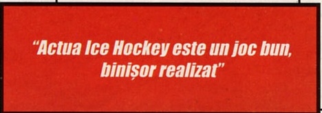 Pull-quote: "Actua Ice Hockey este un joc bun, binișor realizat"