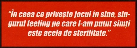 Caseta roșie de citat: „În ceea ce privește jocul în sine, singurul feeling pe care l-am putut simți este acela de sterilitate."