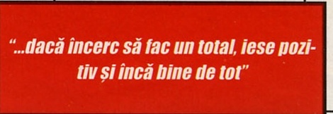 Pull-quote roșu: "...dacă încerc să fac un total, iese pozitiv și încă bine de tot"