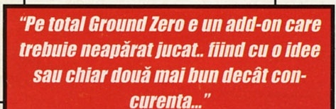 Pull-quote roșu: "Pe total Ground Zero e un add-on care trebuie neapărat jucat.. fiind cu o idee sau chiar două mai bun decât concurența..."