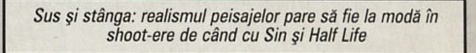 Sus și stânga: realismul peisajelor pare să fie la modă în shoot-ere de când cu Sin și Half Life
