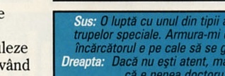 Sus: O luptă cu unul din tipii aparținând trupelor speciale. Armura-mi e pe zero, încărcătorul e pe cale să se golească... Dreapta: Dacă nu ești atent, mai-mai să zici că e nenea doctoru'