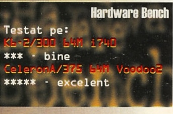 Hardware Bench — Testat pe: K6-2/300 64M i740 *** - bine; CeleronA/375 64M Voodoo2 ***** - excelent