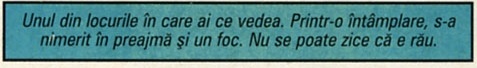Unul din locurile în care ai ce vedea. Printr-o întâmplare, s-a nimerit în preajmă și un foc. Nu se poate zice că e rău.