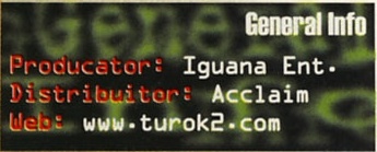 General Info: Producator: Iguana Ent. · Distribuitor: Acclaim · Web: www.turok2.com