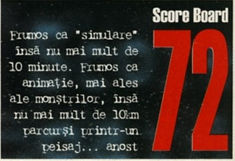 Score Board 72: Frumos ca "simulare" însă nu mai mult de 10 minute. Frumos ca animație, mai ales ale monștrilor, însă nu mai mult de 10km parcurși printr-un peisaj... anost