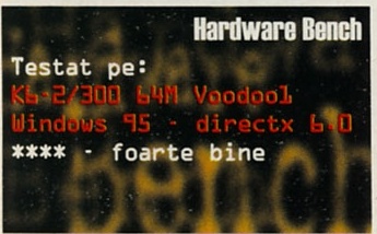 Hardware Bench — Testat pe: K6-2/300 64M Voodoo1, Windows 95 - directx 6.0; **** - foarte bine
