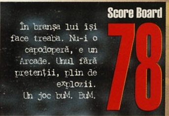 Score Board 78: În branșa lui își face treaba. Nu-i o capodoperă, e un Arcade. Unul fără pretenții, plin de explozii. Un joc buM. BuM.