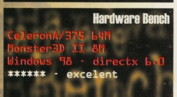 Hardware Bench: CeleronA/375 64M · Monster3D II 8M · Windows 98 - directx 6.0 · ****** - excelent
