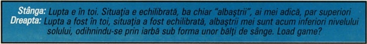 Stânga: Lupta e în toi. Situația e echilibrată, ba chiar "albaștrii", ai mei adică, par superiori / Dreapta: Lupta a fost în toi, situația a fost echilibrată, albaștrii mei sunt acum inferiori nivelului solului, odihnindu-se prin iarbă sub forma unor bălți de sânge. Load game?