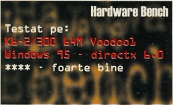 Hardware Bench: Testat pe: K6-2/300 64M Voodoo1, Windows 95 - directx 6.0 — **** - foarte bine
