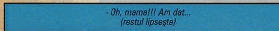 - Oh, mama!!! Am dat... (restul lipsește)