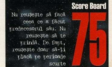 Score Board — 75: Nu reușește să facă ceea ce a făcut predecesorul său. Nu reușește să te prindă. De fapt, reușește doar să-ți placă pe perioade scurte
