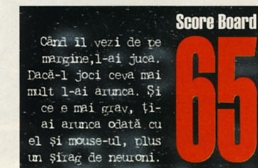 Score Board — 65: Când îl vezi de pe margine, l-ai juca. Dacă-l joci ceva mai mult l-ai arunca. Și ce e mai grav, ți-ai arunca odată cu el și mouse-ul, plus un șirag de neuroni.