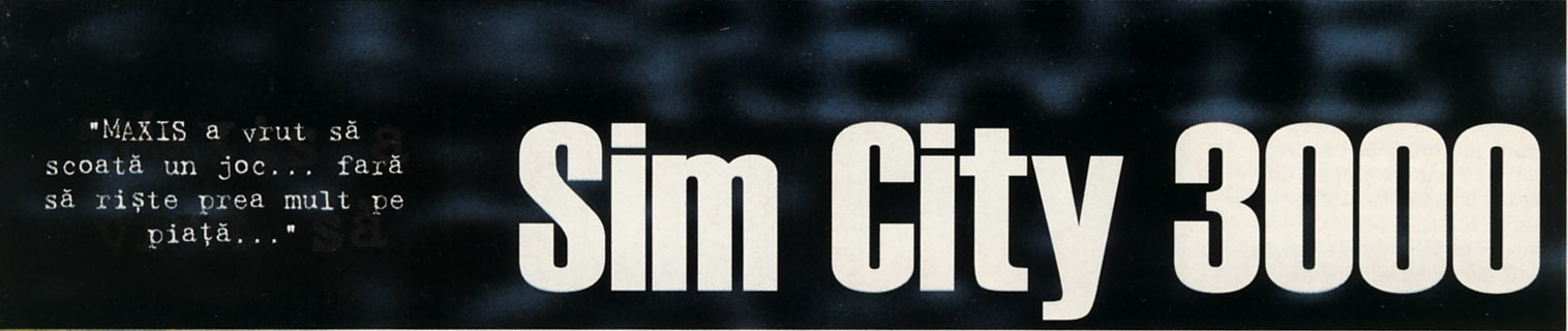 Sim City 3000 — banner de titlu cu citatul "MAXIS a vrut să scoată un joc... fară să riște prea mult pe piață..."