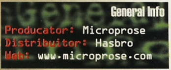 General Info: Producator: Microprose / Distribuitor: Hasbro / Web: www.microprose.com